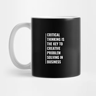 Critical Thinking is The Key To Problem Solving Mug